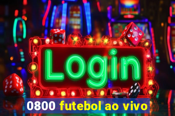 0800 futebol ao vivo